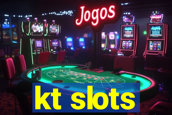 kt slots